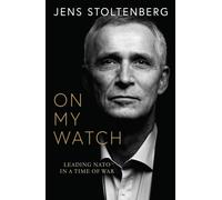 On My Watch : Leading NATO in a Time of War