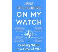 On My Watch : Leading NATO in a Time of War