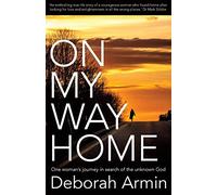 On My Way Home: One Woman's Journey in Search of the Unknown God