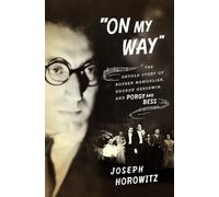 "On My Way": The Untold Story of Rouben Mamoulian, George Gershwin, and Porgy and Bess