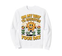 On My Way to Brighten Your Day Spreading Sunshine Positivity Sweatshirt