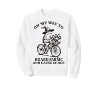 On My Way To Hoard Fabric And Cause Chaos Sweatshirt