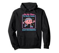 On My Way To Make Some Bad Decisions - Funny Brain Character Pullover Hoodie