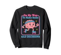 On My Way To Make Some Bad Decisions - Funny Brain Character Sweatshirt