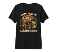On My Way to Making Bad Decisions - Funny Camping Premium T-Shirt