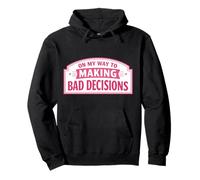 On My Way to Making Bad Decisions Funny Womens Girl Joke Gag Pullover Hoodie