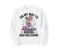 On My Way to Making Bad Decisions Sweatshirt