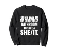 On My Way To The Genderless Bathroom To Take A She It Funny Sweatshirt
