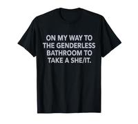 On My Way to The Genderless Bathroom to Take a She/It T-Shirt