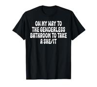 On My Way to The Genderless Bathroom to Take A She/It T-Shirt
