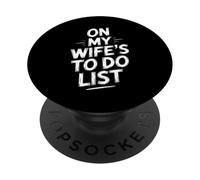 On My Wifes To Do List Funny Saying Sarcastic PopSockets Adhesive PopGrip