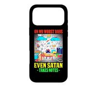 ON MY WORST DAYS EVEN SATAN TAKES NOTES Case for iPhone 17 Pro Max