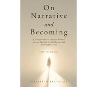 On Narrative and Becoming: A Trinidad-Born-Canadian Woman's Journey Towards her Intellectual and Psychological Voice