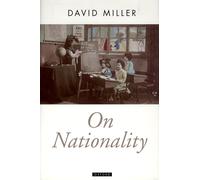 On Nationality by Miller, David (Official Fellow in Social and Political Theory,