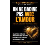 On ne badine pas avec l'amour, Alfred de Musset : étude critique et analyse littéraire: Parcours « Les jeux du cœur et de la parole », bac de français 2027 (Novae Classiques : Bac de français)
