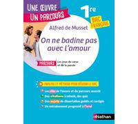 On ne badine pas avec l'amour: Avec le parcours "Les jeux du coeur et de la parole" bac français 1re