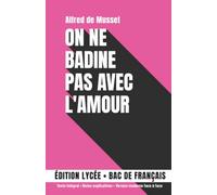 On ne badine pas avec l'amour: Édition lycée, bac de français. Texte intégral, notes explicatives, version moderne face à face (Pas très classique)