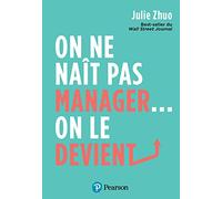 On ne naît pas manager... on le devient: Best-seller du Wall Street Journal