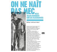On ne naît pas mec - Petit traité féministe sur les masculinités