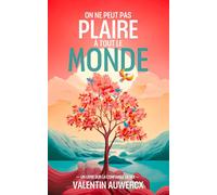 On ne peut pas plaire à tout le monde: Un livre sur la confiance en soi (Confiance en soi, changement, réussite et développement personnel)