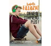 On Ne Se Comprend Plus. Traverser Sans Dommages la Période Des Portes Qui Claquent Entre 12 Et 17 Ans. 31548 (Famille-Education)
