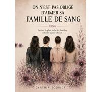 On n'est pas obligé d'aimer sa famille de sang: Parfois, la plus belle des familles est celle qu'on choisit.