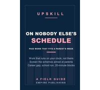 On Nobody Else's Schedule: Flexible Work-From-Home Jobs for Parents With No Childcare and a Career Gap - the Scam-Screening Method in 20-Minute Blocks (A Field Guide)