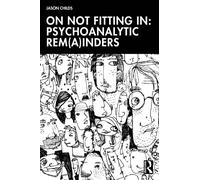 On Not Fitting In: Psychoanalytic Rem(a)inders
