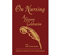 On Nursing: A Literary Celebration (Collector's Edition) (National League for Nursing Series (All Nln Titles)