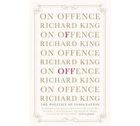 On Offence: the politics of indignation