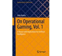 On Operational Gaming, Vol. 1 : A Theory with Implications for Artificial Intelligence