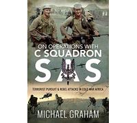 On Operations with C Squadron SAS: Terrorist Pursuit and Rebel Attacks in Cold War Africa