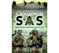 On Operations with C Squadron SAS : Terrorist Pursuit and Rebel Attacks in Cold War Africa