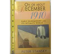 On or About December 1910: Early Bloomsbury and Its Intimate World: 14 (Studies in Cultural History)