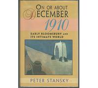 On or About December 1910 - Early Bloomsbury & its Intimate World (Studies in Cultural History)