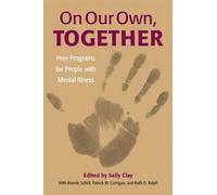 On Our Own, Together : Peer Programs for People with Mental Illness
