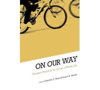 On Our Way: Christian Practices for Living a Whole Life