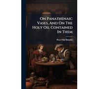 On Panathenaic Vases, And On The Holy Oil Contained In Them