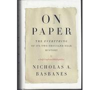 On Paper: The Everything of Its Two-Thousand-Year History (ALA Notable Books for Adults)
