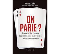 On parie ? Prendre les bonnes décisions sans avoir toutes les cartes en mains