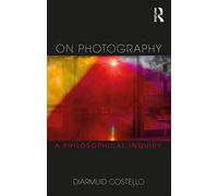 On Photography: A Philosophical Inquiry (Thinking in Action)