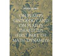 On Plato's Ontology and on Plato's Theaetetus (first Part, the math. Dynameis)