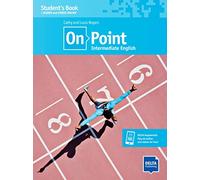 On Point B1+ Intermediate English: Interrmediate English. Student's Book with audios and videos