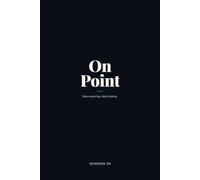 On Point: Stop Explaining, Start Building: A No-Nonsense Guide to Ending Excuses and Building the Habits That Actually Change Your Life (The Reclaim Path)