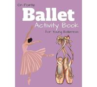 On Pointe - Ballet Activity Book for Young Ballerinas: Fun Coloring Pages, Dance Mazes, Ballet Word Find & Scramble