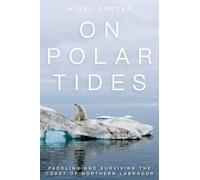 On Polar Tides: Paddling and Surviving the Coast of Northern Labrador