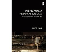 On Practising Therapy at 1.45 A.M.: Adventures of a Clinician