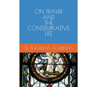 ON PRAYER AND THE CONTEMPLATIVE LIFE