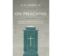 On Preaching: Personal & Pastoral Insights for the Preparation & Practice of Preaching