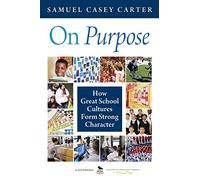 On Purpose: How Great School Cultures Form Strong Character